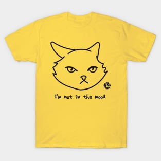 not in the mood cat T-Shirt